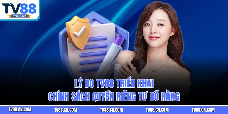 Lý do TV88 triển khai chính sách quyền riêng tư rõ ràng