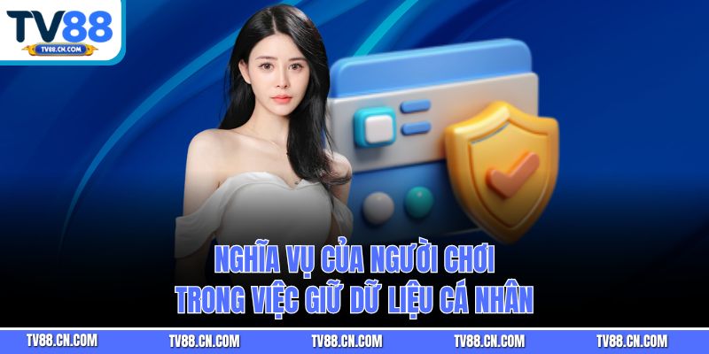 Nghĩa vụ của người chơi trong việc giữ dữ liệu cá nhân